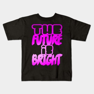 The future is bright Kids T-Shirt